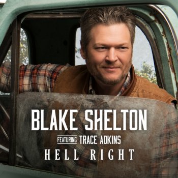 Blake Shelton Hell Right (feat. Trace Adkins)