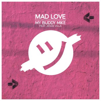 My Buddy Mike feat. Jessie Villa Mad Love (feat. Jessie Villa)