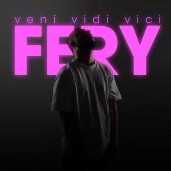 Fery Veni Vidi Vici