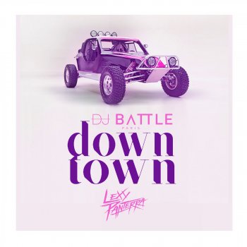 DJ Battle feat. Lexy Panterra Downtown - Radio Edit