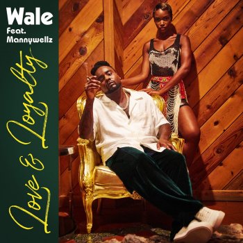 Wale Love & Loyalty (feat. Mannywellz)