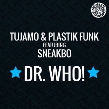 Tujamo & Plastik Funk feat. Sneakbo Dr. Who! (Smooth Dub)