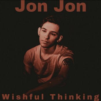 Jon Jon Wishful Thinking