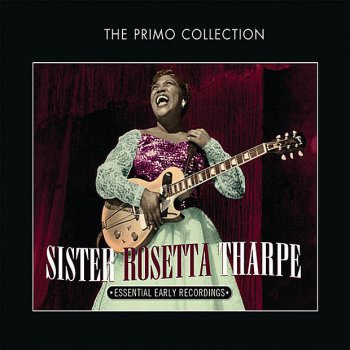 Sister Rosetta Tharpe Ain't No Grave Hold My Body Down