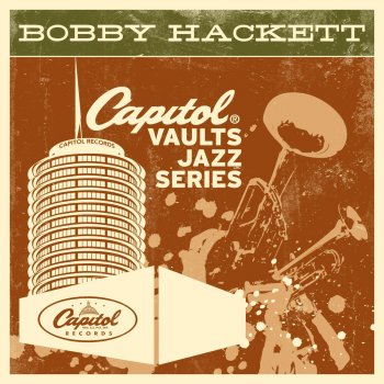 Bobby Hackett Someday You'll Be Sorry (Remastered)