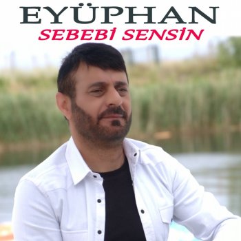 Исполнитель Eyüphan, альбом Sebebi Sensin