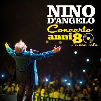 Nino D'Angelo Si Ce Staie Tu (Live From Palapartenope, Napoli / 2015)