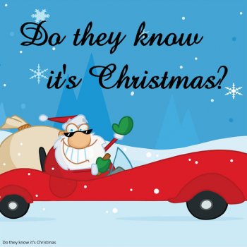 Do They Know It's Christmas Do They Know It's Christmas?