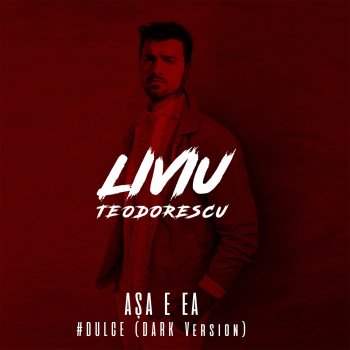 Liviu Teodorescu Așa e ea #Dulce - Dark