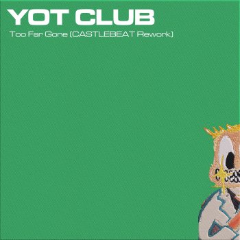 Yot Club Too Far Gone (CASTLEBEAT Rework)