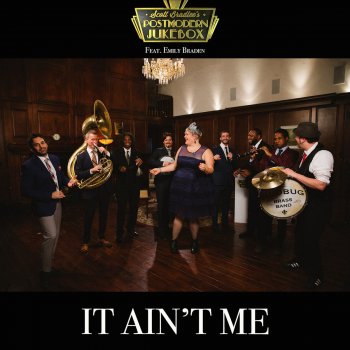 Scott Bradlee's Postmodern Jukebox feat. Emily Braden It Ain't Me