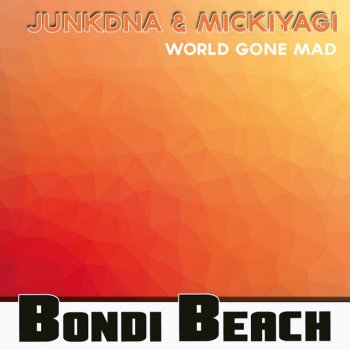 Junkdna feat. Mickiyagi & Nicholas Van Orton - World Gone Mad