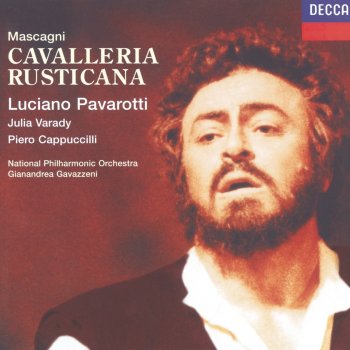 Luciano Pavarotti feat. Ida Bormida, Piero Cappuccilli, Julia Varady, Carmen Gonzales, The London Opera Chorus, Terry Edwards, National Philharmonic Orchestra & Gianandrea Gavazzeni Cavalleria rusticana: "Mama, quel vino è generoso" - "Turiddu?! Che vuoi dire?"