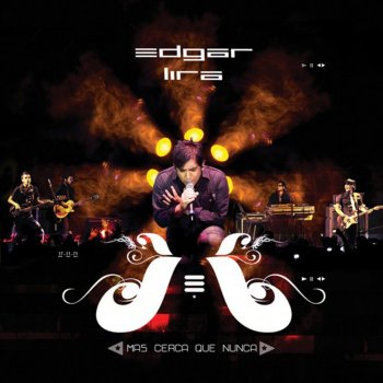 Исполнитель Edgar Lira, альбом Más Cerca Que Nunca (En Vivo)