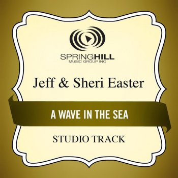 Jeff & Sheri Easter A Wave in the Sea - Medium Key Performance Track Without Background Vocals