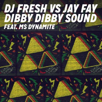 DJ Fresh feat. Jay Fay & Ms. Dynamite Dibby Dibby Sound