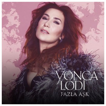 Yonca Lodi Fazla Aşk