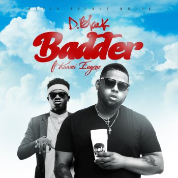 D-Black feat. Kuami Eugene Badder