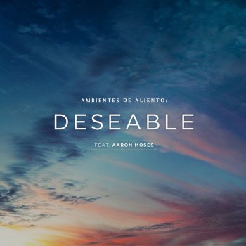 Aliento feat. Aaron Moses Ambientes de Aliento: Deseable