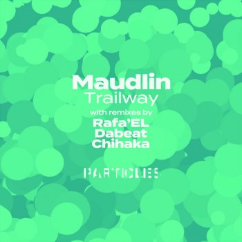 Maudlin feat. Rafa'EL Trailway - Rafa'EL Remix