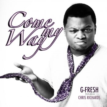 G-FRESH feat. Chris Richards Come My Way