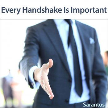 Sarantos Every Handshake Is Important