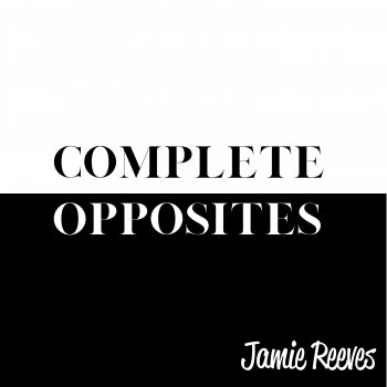 Jamie Reeves Complete Opposites