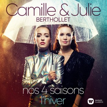 Julie Berthollet & Camille Berthollet Les Quatre Saisons, Concerto pour violon en fa mineur, Op. 8 No. 4, RV 297 "L'Hiver": II. Largo