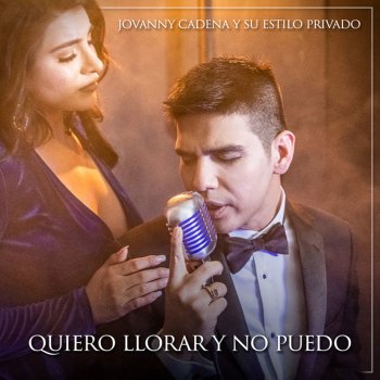 Jovanny Cadena y Su Estilo Privado Quiero Llorar y No Puedo