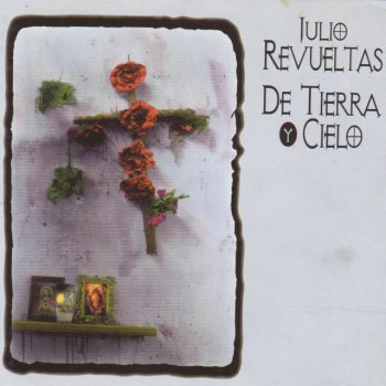 Julio Revueltas De Tierra y Cielo