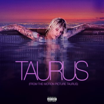 Machine Gun Kelly Taurus (feat. Naomi Wild) [From The Motion Picture Taurus]