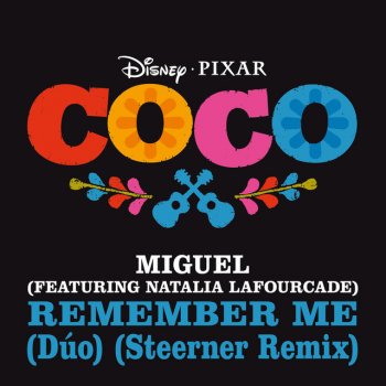 Miguel feat. Natalia Lafourcade & Steerner Remember Me (Dúo) - From "Coco" / Steerner Remix