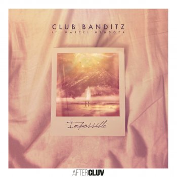 Club Banditz feat. Marcel Mendoza Impossible