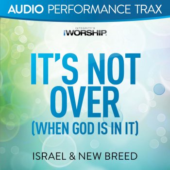 Israel & New Breed It's Not Over (When God Is In It)