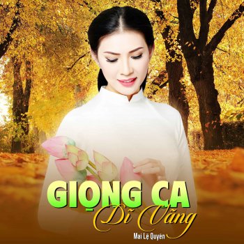 Исполнитель Mai Le Quyen, альбом Giọng Ca Dĩ Vãng