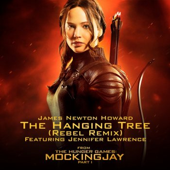 James Newton Howard feat. Jennifer Lawrence The Hanging Tree - Rebel Remix