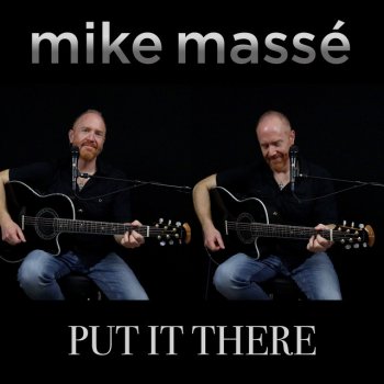Mike Massé Put It There