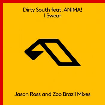 Dirty South feat. ANIMA! I Swear (feat. ANIMA!) [Jason Ross Remix]