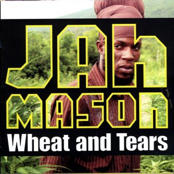 Jah Mason Wheat & Tears