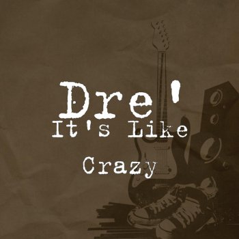 Dre It's Like Crazy