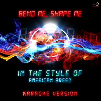 Ameritz Countdown Karaoke Bend Me, Shape Me (In the Style of American Breed) [Karaoke Version]