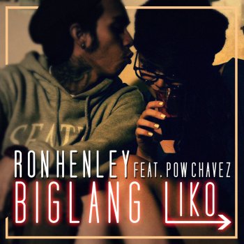 Ron Henley feat. Pow Chavez Biglang Liko