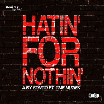 A.B.Y Songo feat. Gme Muziek Hatin' for Nothin' (feat. Gme Muziek)