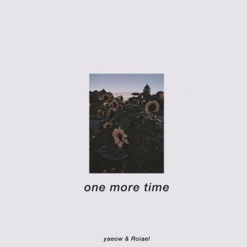 yaeow feat. Roiael One More Time