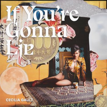 Cecilia Gault If You're Gonna Lie