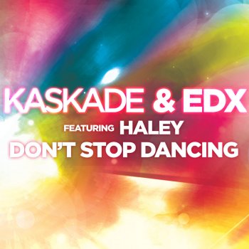 Kaskade with EDX feat. Haley Don't Stop Dancing - Radio Edit