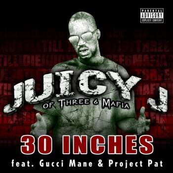 Juicy J feat. Gucci Mane & Project Pat 30 Inches