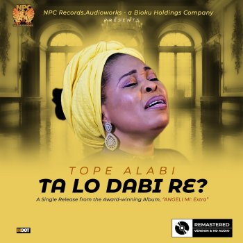 Tope Alabi Ta Lo Dabi Re?