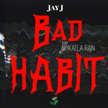 Jay J Bad Habit (feat. Mykaela Rain)
