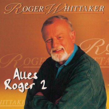 Roger Whittaker Alles Roger